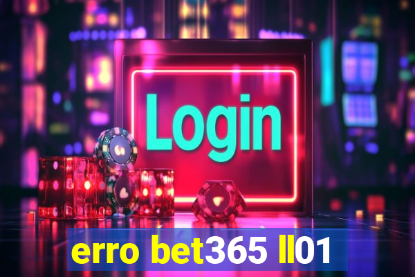 erro bet365 ll01
